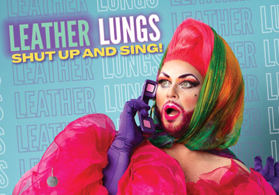 LEATHER LUNGS: Shut Up And Sing!