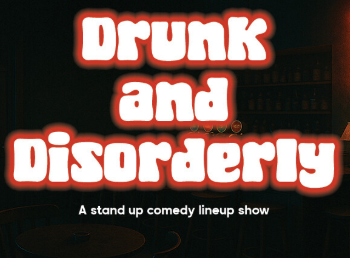 Drunk and Disorderly